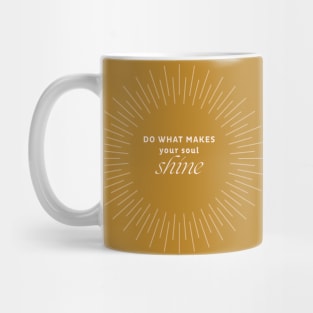 Do What Makes Your Soul Shine Mug